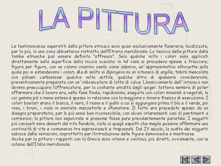 Pitt Le testimonianze superstiti della pittura etrusca sono quasi esclusivamente funerarie, localizzate, per lo