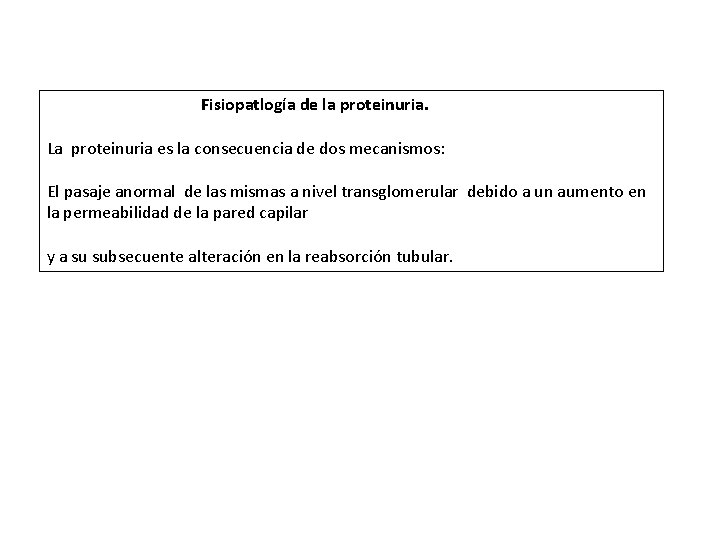 Fisiopatlogía de la proteinuria. La proteinuria es la consecuencia de dos mecanismos: El pasaje