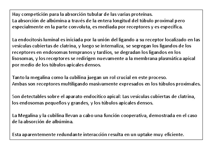 Hay competición para la absorción tubular de las varias proteínas. La absorción de albúmina