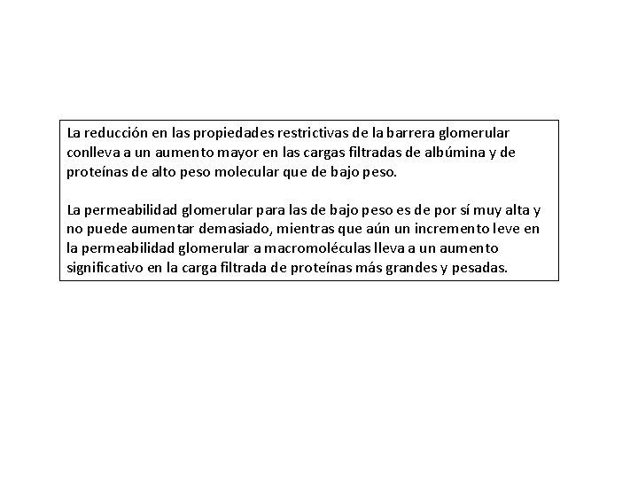 La reducción en las propiedades restrictivas de la barrera glomerular conlleva a un aumento
