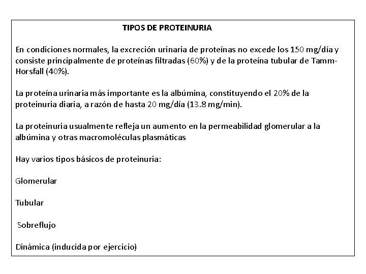 TIPOS DE PROTEINURIA En condiciones normales, la excreción urinaria de proteínas no excede los