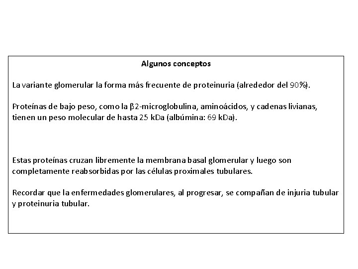 Algunos conceptos La variante glomerular la forma más frecuente de proteinuria (alrededor del 90%).