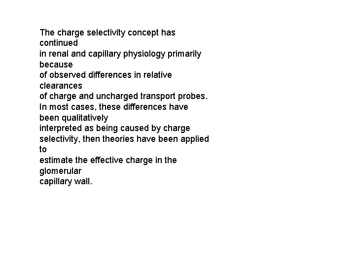 The charge selectivity concept has continued in renal and capillary physiology primarily because of