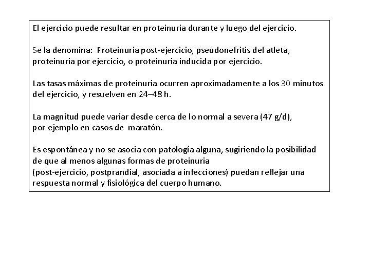 El ejercicio puede resultar en proteinuria durante y luego del ejercicio. Se la denomina: