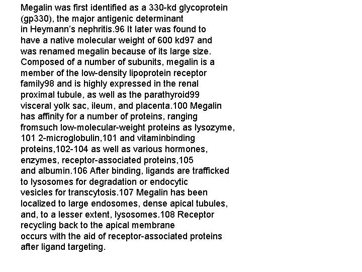 Megalin was first identified as a 330 -kd glycoprotein (gp 330), the major antigenic