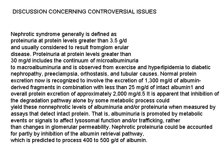 DISCUSSION CONCERNING CONTROVERSIAL ISSUES Nephrotic syndrome generally is defined as proteinuria at protein levels