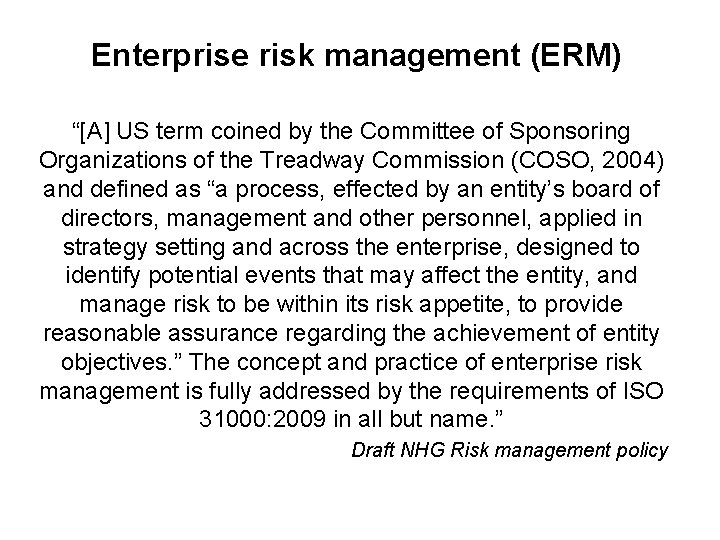 Enterprise risk management (ERM) “[A] US term coined by the Committee of Sponsoring Organizations