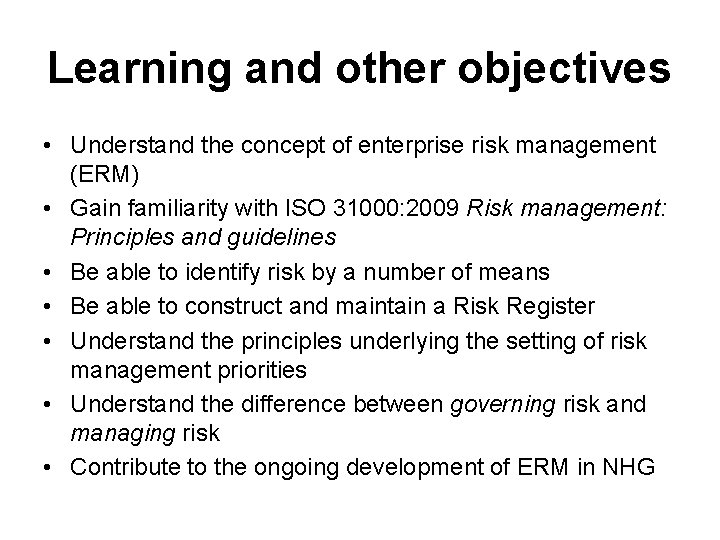 Learning and other objectives • Understand the concept of enterprise risk management (ERM) •