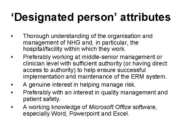 ‘Designated person’ attributes • • • Thorough understanding of the organisation and management of