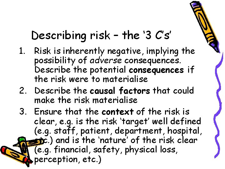 Describing risk – the ‘ 3 C’s’ 1. Risk is inherently negative, implying the