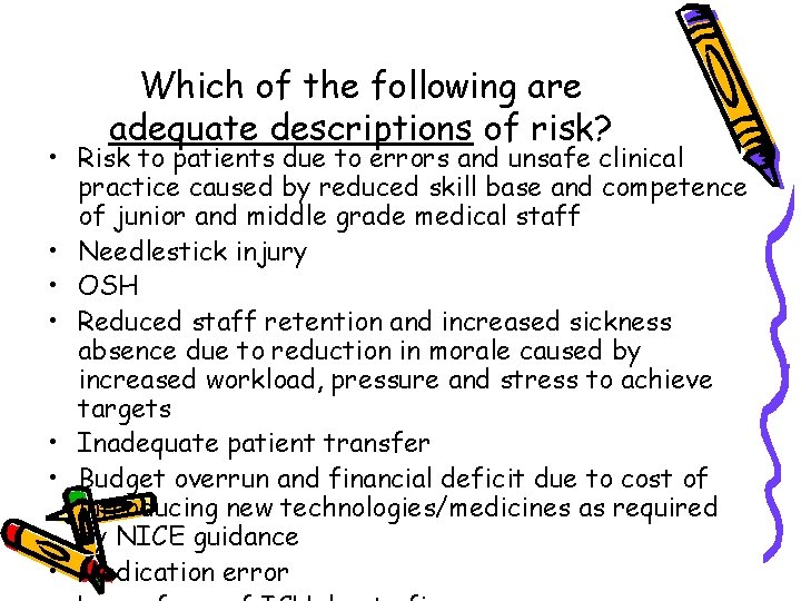 Which of the following are adequate descriptions of risk? • Risk to patients due