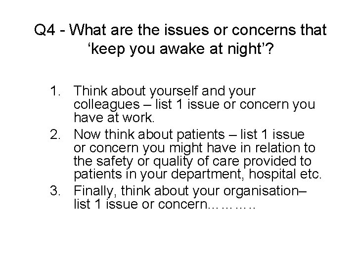 Q 4 - What are the issues or concerns that ‘keep you awake at