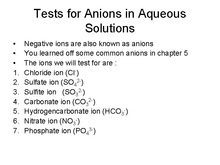 Tests for Anions in Aqueous Solutions • • • 1. 2. 3. 4. 5.