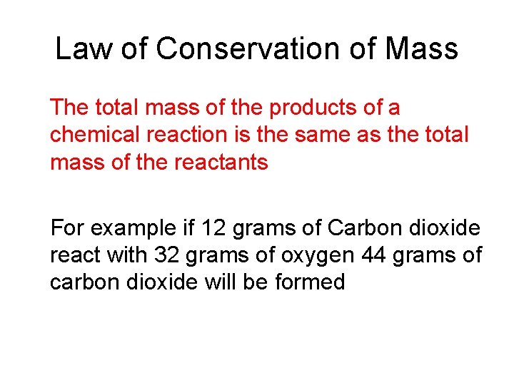 Law of Conservation of Mass The total mass of the products of a chemical