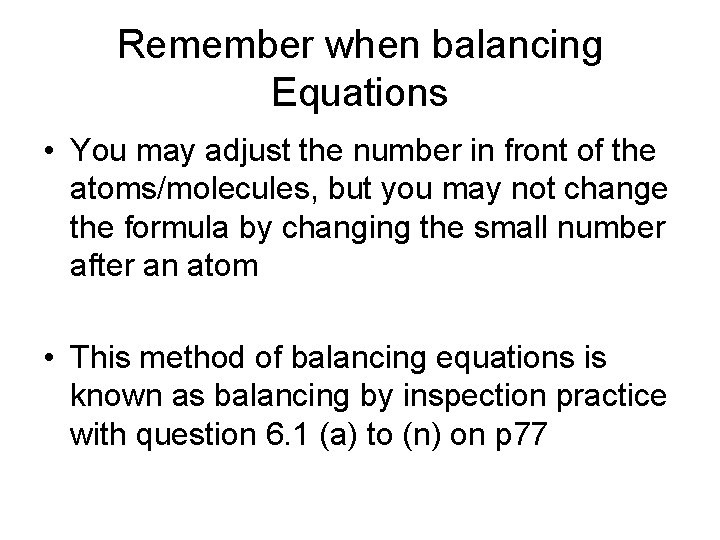 Remember when balancing Equations • You may adjust the number in front of the