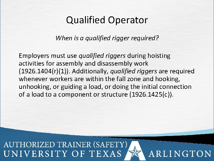 Qualified Operator When is a qualified rigger required? Employers must use qualified riggers during