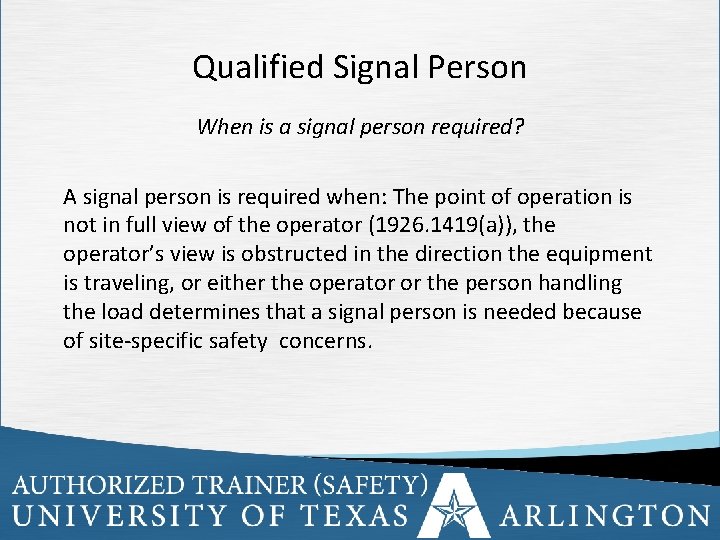 Qualified Signal Person When is a signal person required? A signal person is required