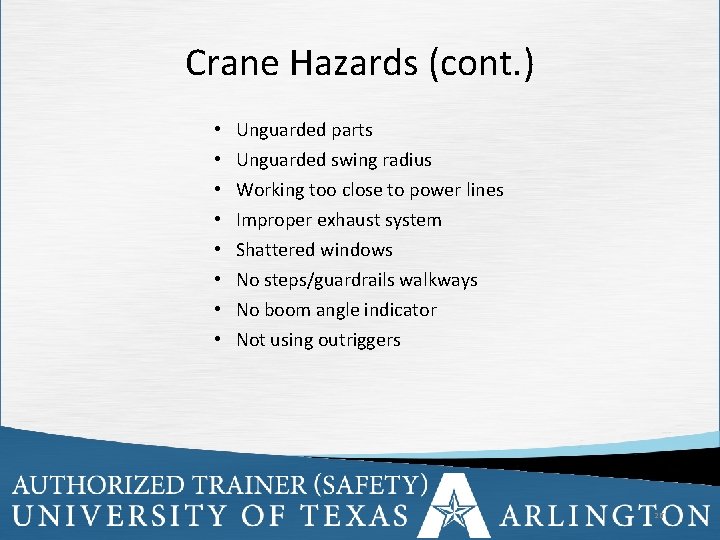 Crane Hazards (cont. ) • • Unguarded parts Unguarded swing radius Working too close