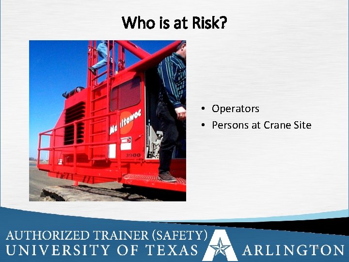Who is at Risk? • Operators • Persons at Crane Site 28 28 