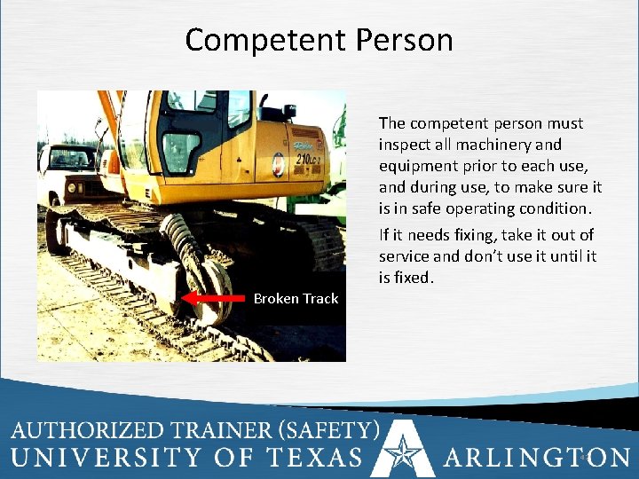 Competent Person The competent person must inspect all machinery and equipment prior to each