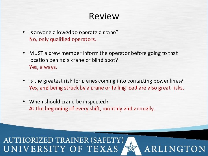 Review • Is anyone allowed to operate a crane? No, only qualified operators. •