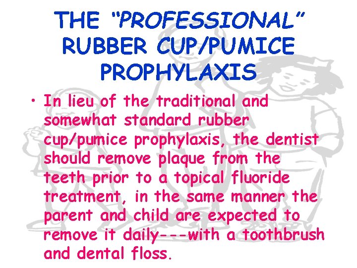 THE “PROFESSIONAL” RUBBER CUP/PUMICE PROPHYLAXIS • In lieu of the traditional and somewhat standard