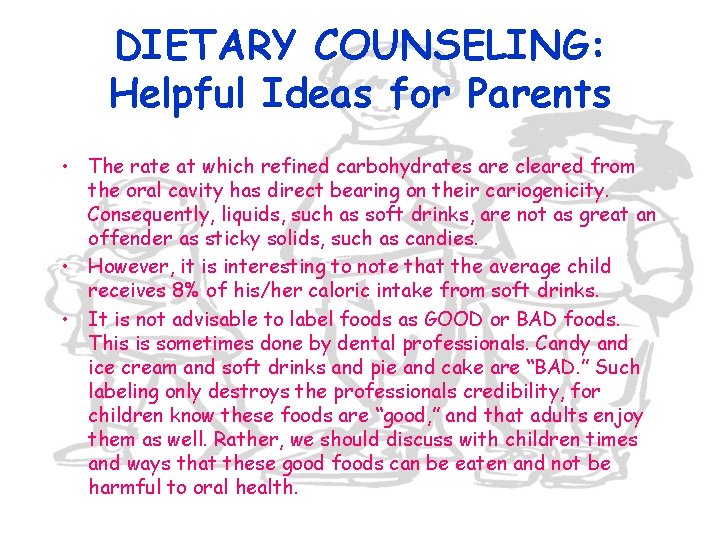 DIETARY COUNSELING: Helpful Ideas for Parents • The rate at which refined carbohydrates are