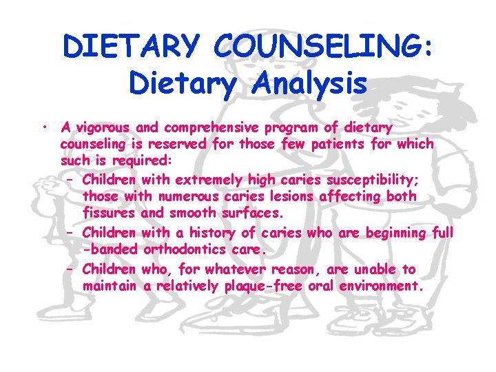 DIETARY COUNSELING: Dietary Analysis • A vigorous and comprehensive program of dietary counseling is