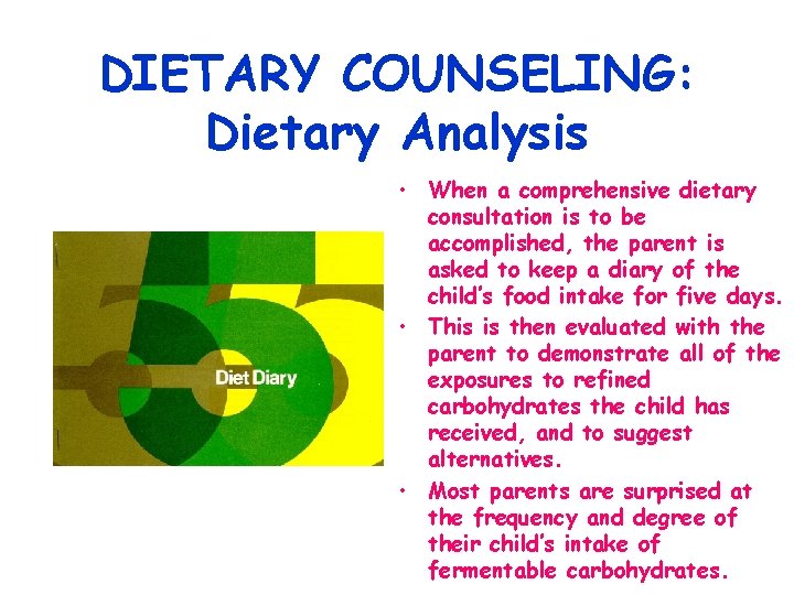 DIETARY COUNSELING: Dietary Analysis • When a comprehensive dietary consultation is to be accomplished,