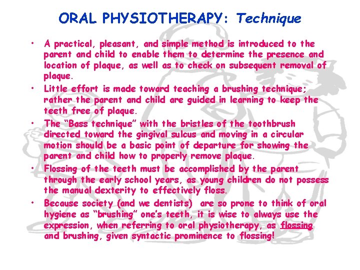 ORAL PHYSIOTHERAPY: Technique • • • A practical, pleasant, and simple method is introduced