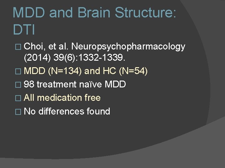 MDD and Brain Structure: DTI � Choi, et al. Neuropsychopharmacology (2014) 39(6): 1332 -1339. MDD and Brain Structure: DTI � Choi, et al. Neuropsychopharmacology (2014) 39(6): 1332 -1339.