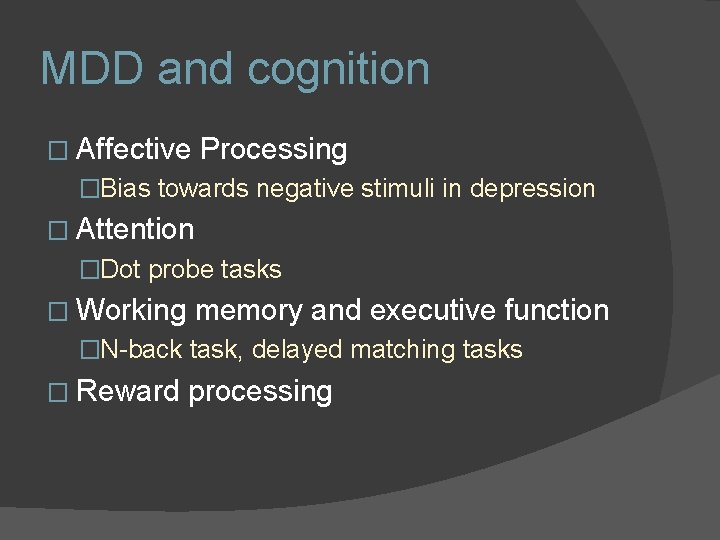 MDD and cognition � Affective Processing �Bias towards negative stimuli in depression � Attention MDD and cognition � Affective Processing �Bias towards negative stimuli in depression � Attention