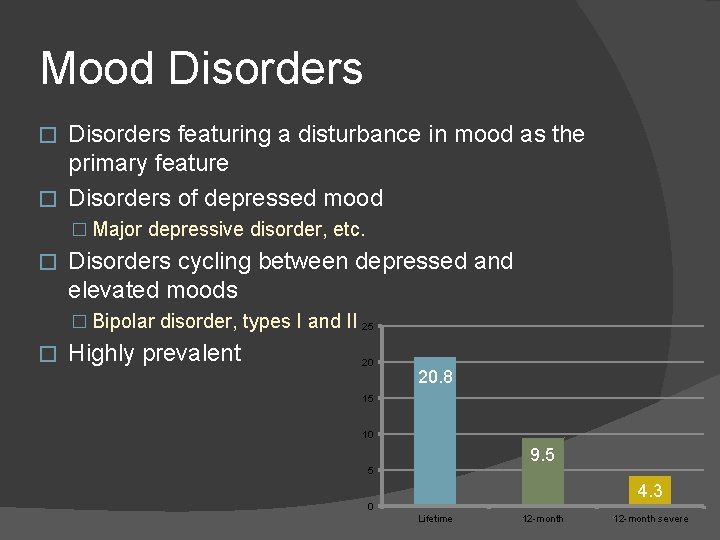 Mood Disorders featuring a disturbance in mood as the primary feature � Disorders of Mood Disorders featuring a disturbance in mood as the primary feature � Disorders of