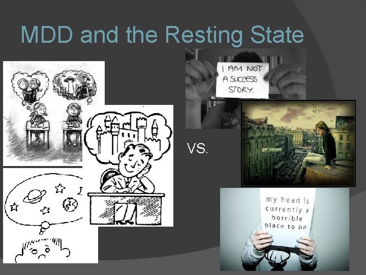 MDD and the Resting State VS. MDD and the Resting State VS.