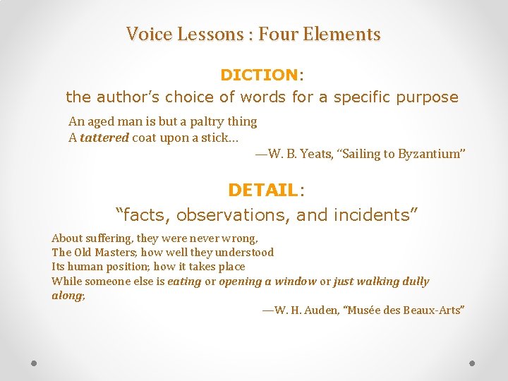 Voice Lessons : Four Elements DICTION: the author’s choice of words for a specific