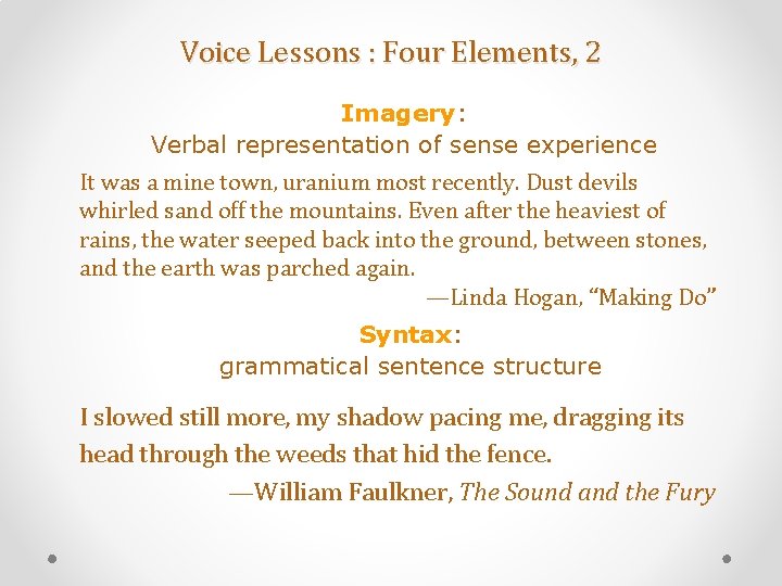 Voice Lessons : Four Elements, 2 Imagery: Verbal representation of sense experience It was