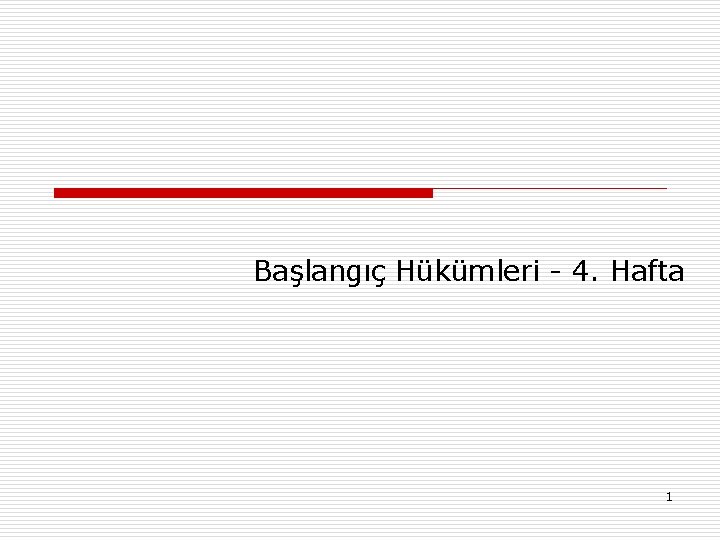 Başlangıç Hükümleri - 4. Hafta 1 