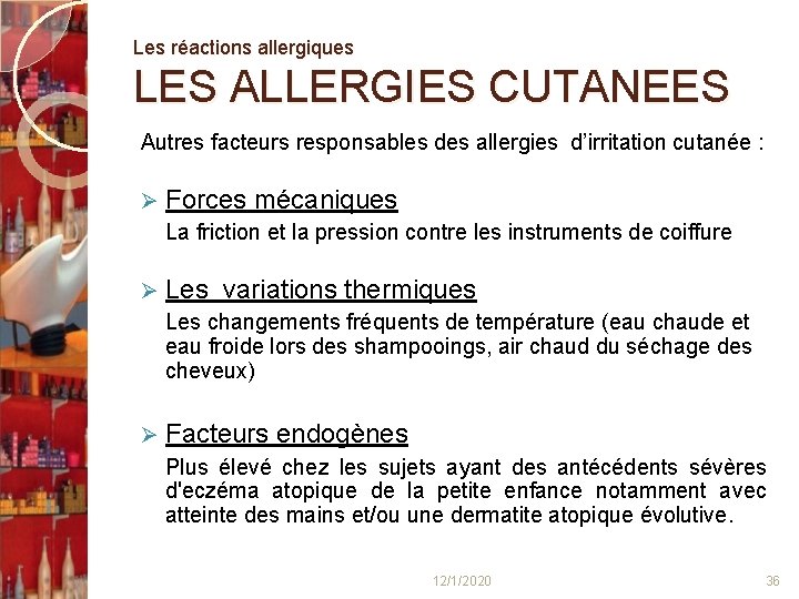 Les réactions allergiques LES ALLERGIES CUTANEES Autres facteurs responsables des allergies d’irritation cutanée :