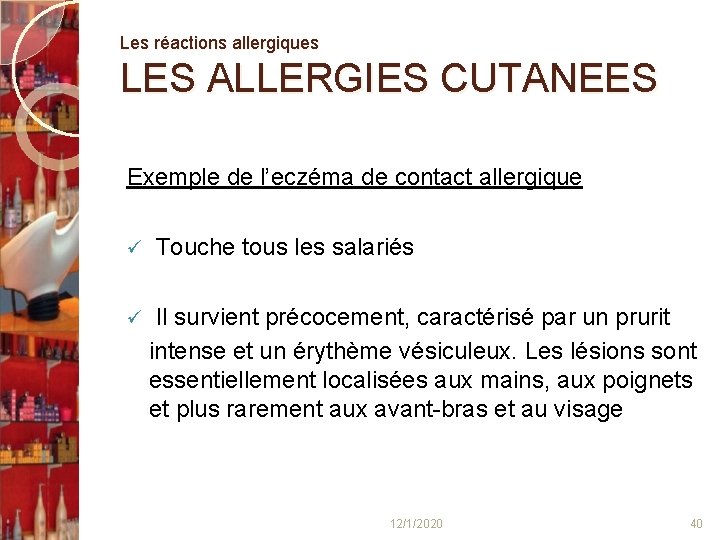 Les réactions allergiques LES ALLERGIES CUTANEES Exemple de l’eczéma de contact allergique ü Touche