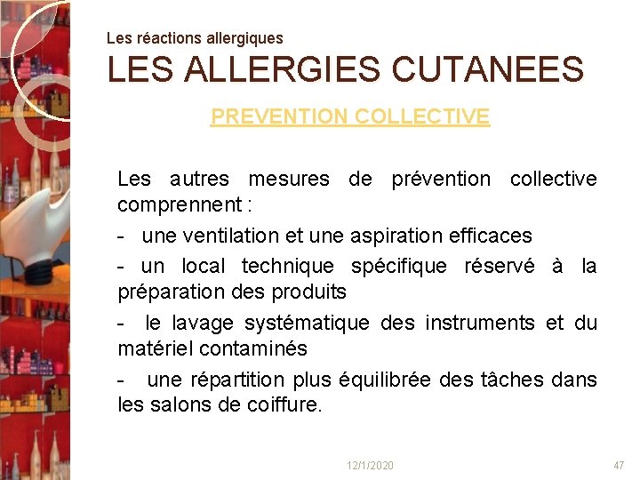 Les réactions allergiques LES ALLERGIES CUTANEES PREVENTION COLLECTIVE Les autres mesures de prévention collective