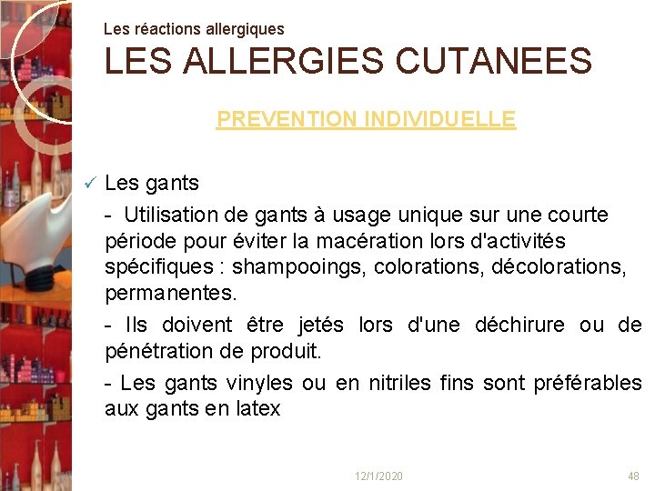 Les réactions allergiques LES ALLERGIES CUTANEES PREVENTION INDIVIDUELLE ü Les gants - Utilisation de
