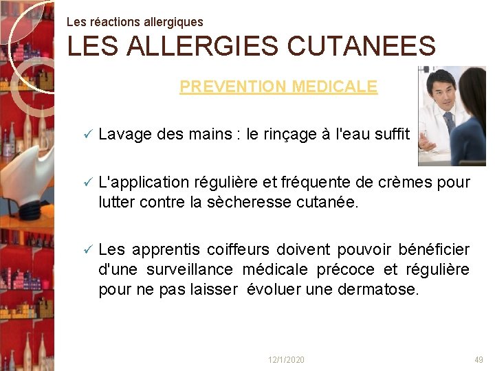 Les réactions allergiques LES ALLERGIES CUTANEES PREVENTION MEDICALE ü Lavage des mains : le