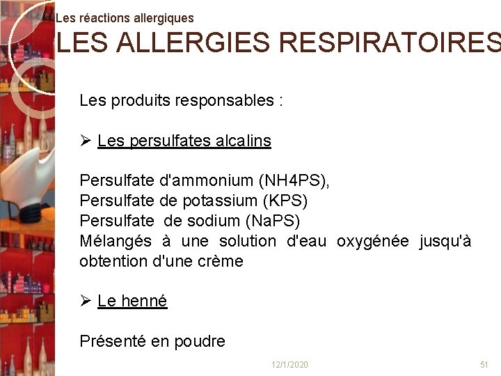 Les réactions allergiques LES ALLERGIES RESPIRATOIRES Les produits responsables : Les persulfates alcalins Persulfate