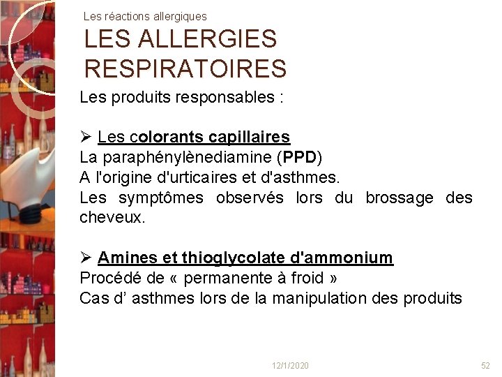 Les réactions allergiques LES ALLERGIES RESPIRATOIRES Les produits responsables : Les colorants capillaires La