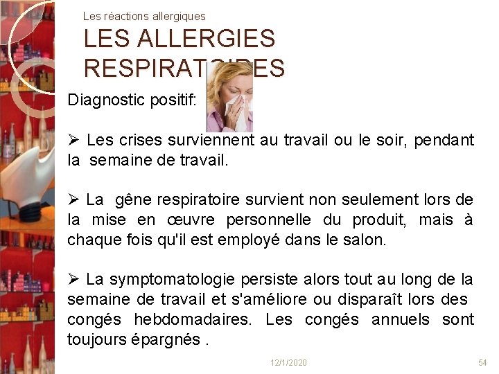 Les réactions allergiques LES ALLERGIES RESPIRATOIRES Diagnostic positif: Les crises surviennent au travail ou