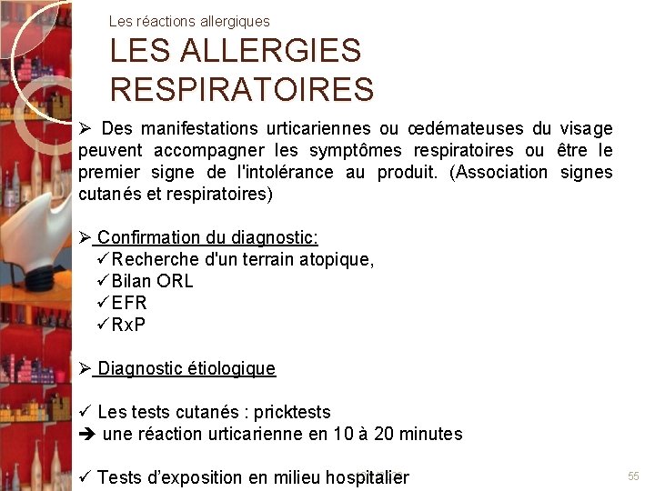 Les réactions allergiques LES ALLERGIES RESPIRATOIRES Des manifestations urticariennes ou œdémateuses du visage peuvent