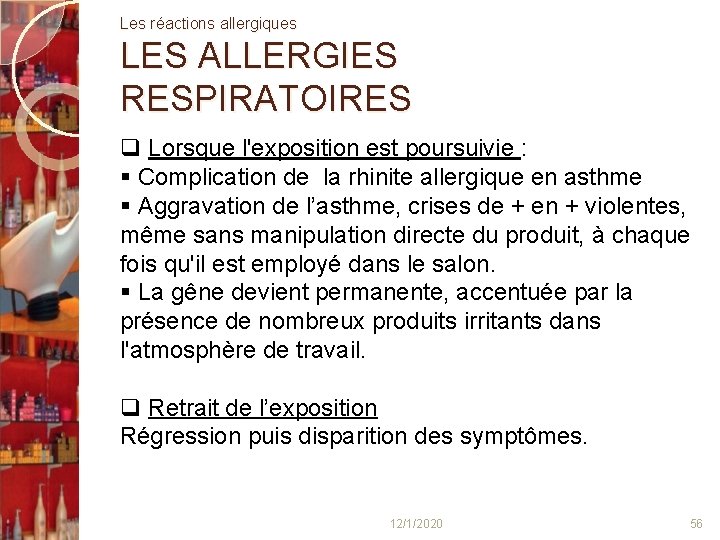 Les réactions allergiques LES ALLERGIES RESPIRATOIRES q Lorsque l'exposition est poursuivie : Complication de
