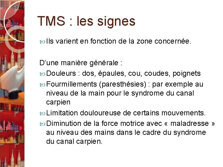 TMS : les signes Ils varient en fonction de la zone concernée. D’une manière