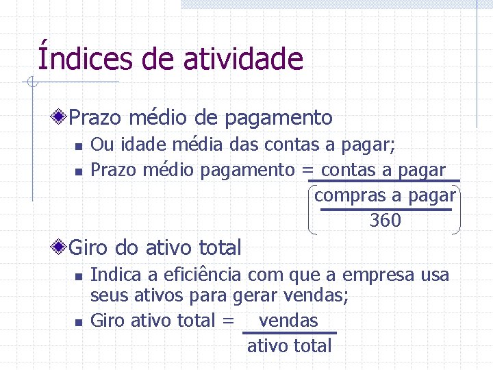 Índices de atividade Prazo médio de pagamento n n Ou idade média das contas