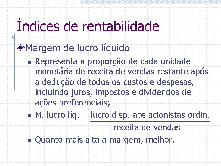 Índices de rentabilidade Margem de lucro líquido n n n Representa a proporção de